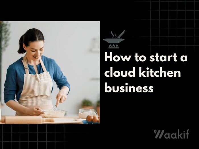 How to start a cloud kitchen business - A Complete Guide