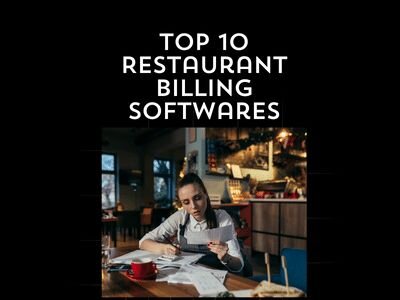 Top 10 Restaurant Billing Software Solutions for 2024