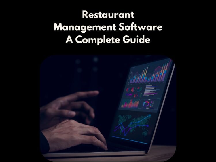 Restaurant Management Software: A Complete Guide