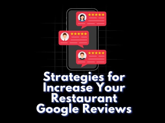 Complete Guide to Increase Google Restaurant Reviews