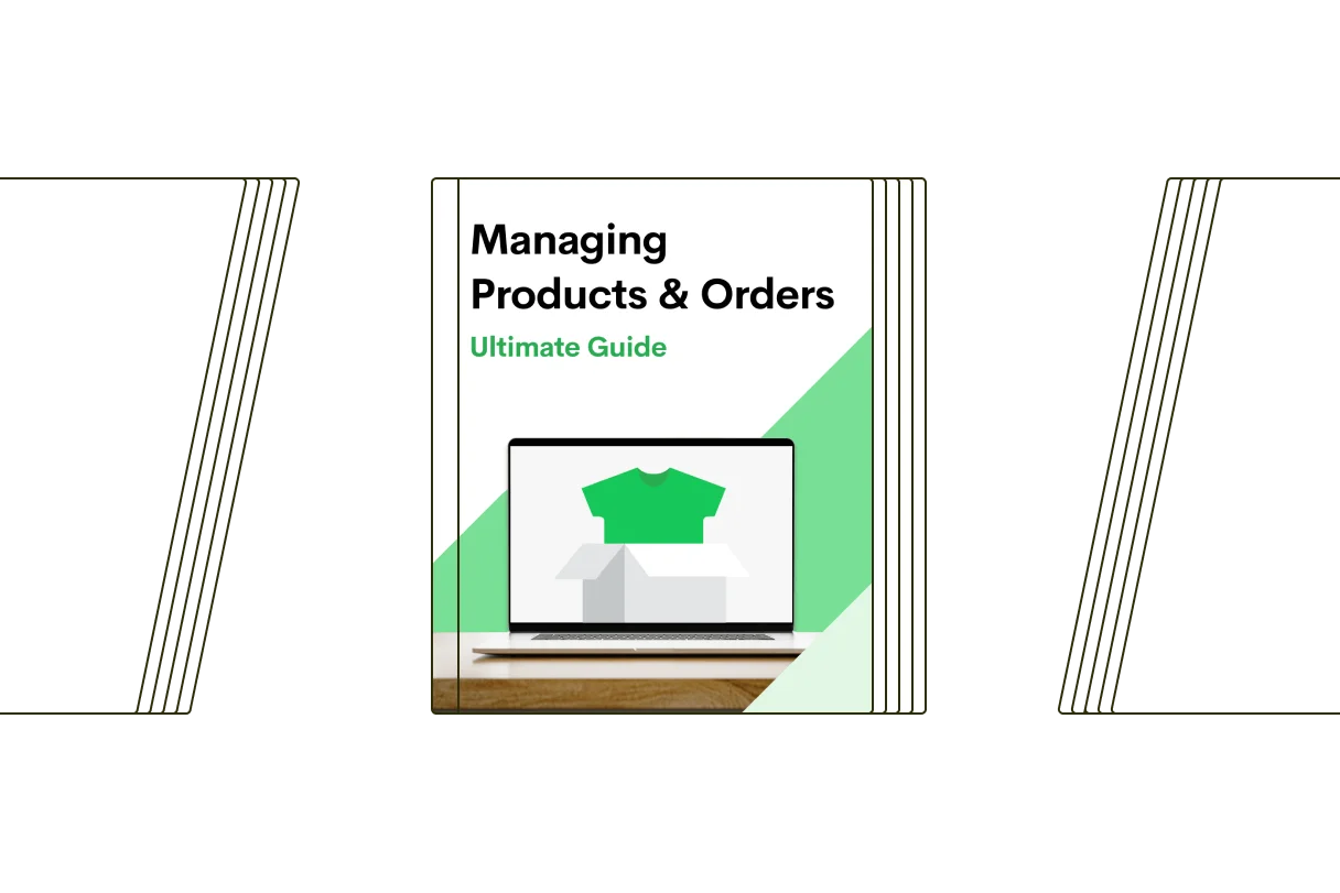 Your Ultimate Guide to Managing Products & Orders