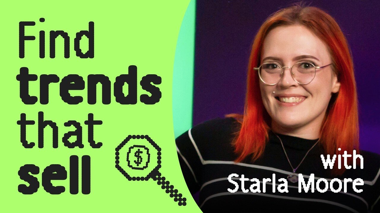 How to Spot Winning Trends Before Everyone Else (w/ Starla Moore)