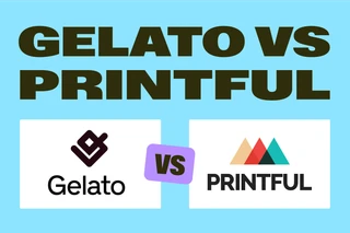 Comparing print-on-demand platforms: Gelato vs Printful