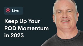 Keep up your POD momentum in 2023