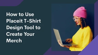 How to use Placeit t-shirt design tool to create your merch: a step-by-step guide