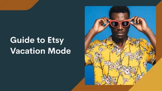 Guide to Etsy Vacation Mode + Free announcement and message templates