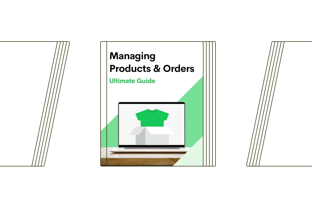Your Ultimate Guide to Managing Products & Orders