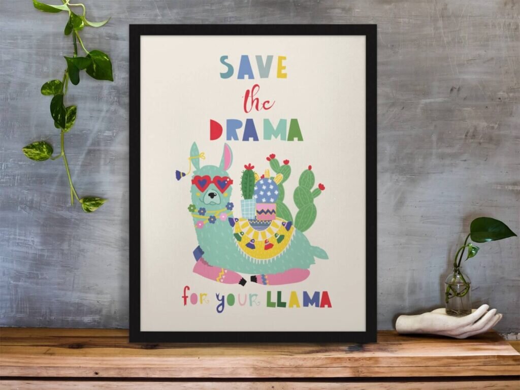 Custom “Save the drama for your llama” framed poster.