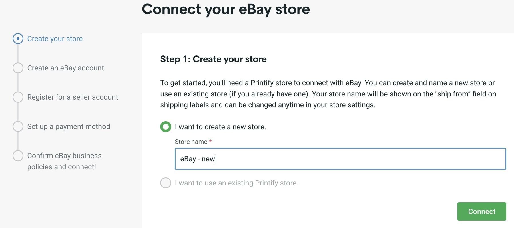 The step 1 page, "Create your store," in the "Connect your eBay store" section of the Printify website. There is a field for filling in your new store name and a green button with "Connect" written in white.