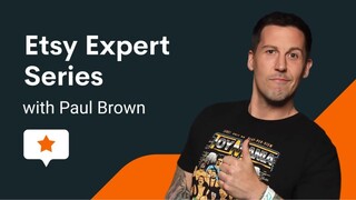 Etsy expert series with Paul Brown