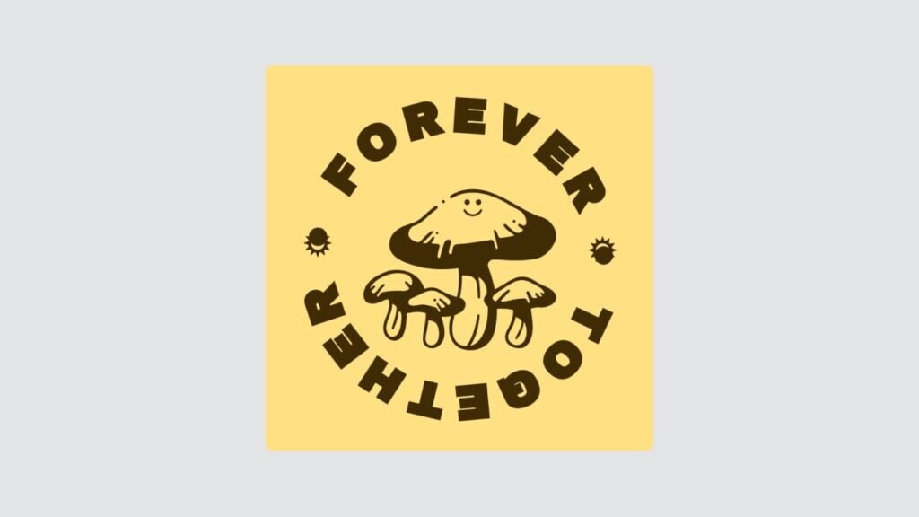 An illustration of mushrooms with “Forever Together” text around it.
