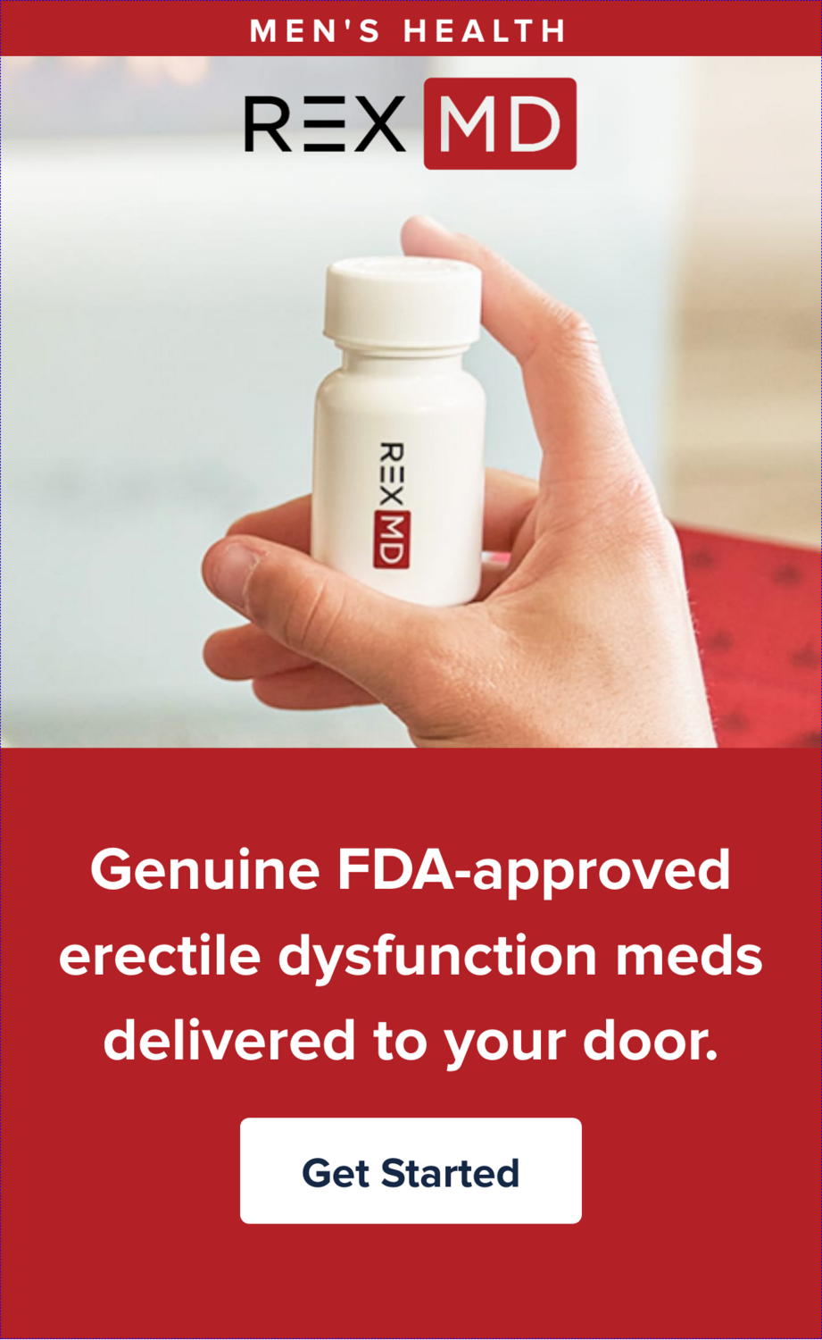 Men's Health. Rex MD. Genuine FDA-approved erectile dysfunction meds delivered to your door. Get Started.