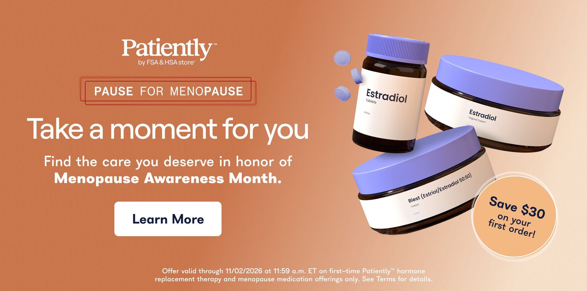 Patiently by FSA & HSA store - Pause for menopause - Take a moment for you - Find the care you deserve in honor of menopause awareness month - Learn More