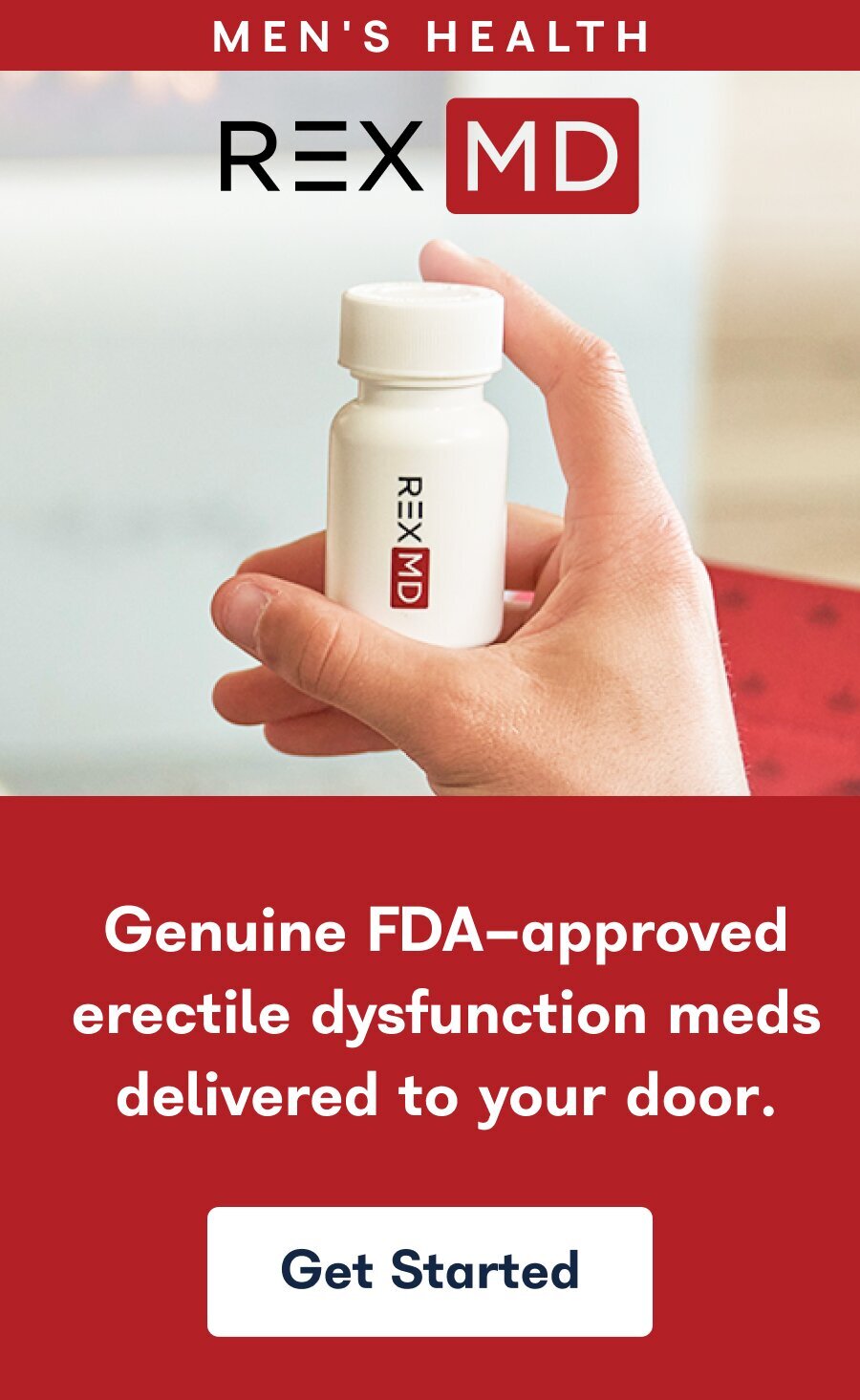 Men's Health. Rex MD. Genuine FDA-approved erectile dysfunction meds delivered to your door. Get Started.