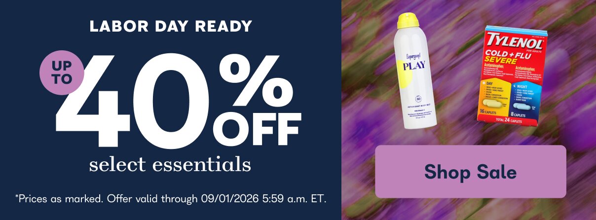 Labor Day Ready. Up to 40% off select essentials. Featuring Supergoop Play Antioxidant Body Mist SPF 50 and Tylenol Cold + Flu Severe Day & Night Caplets. Shop Now. Prices as marked. Offer valid through 09/01/2026, 5:59 a.m. ET.