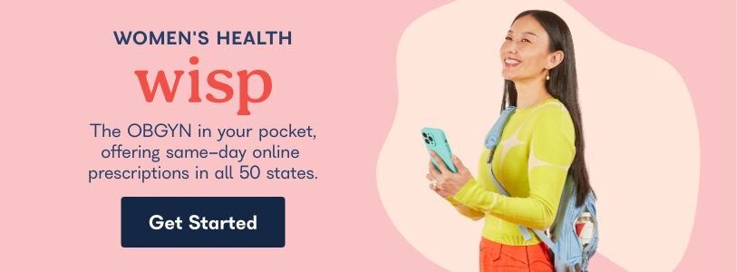 Women's Health. Wisp. The OBGYN in your pocket, offering same-day online prescriptions in all 50 states. Get Started. 