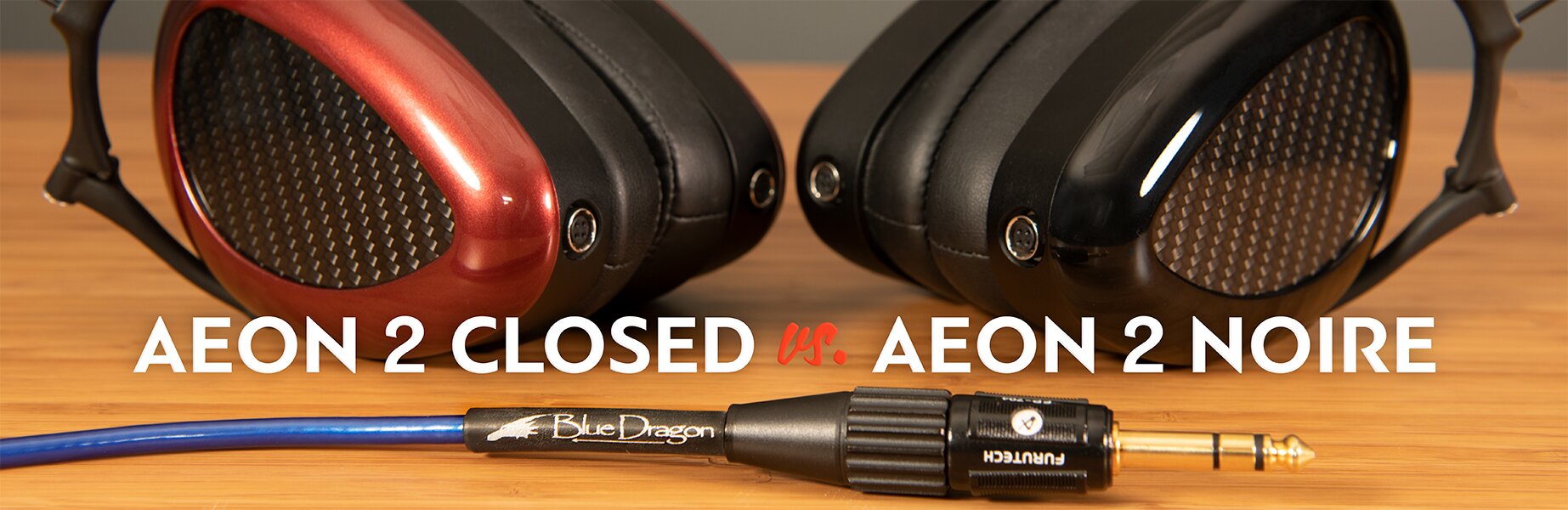 AEON 2 CLOSED vs. AEON 2 NOIRE headphones with blue dragon headphone cable