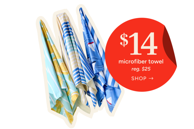microfiber towel
Special Price: $14
reg. $25
Shop Now