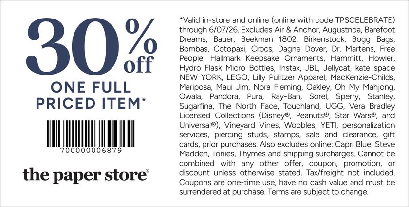 COUPON: 30% off one full-priced item*
*Valid in-store and online (online with code TPSCELEBRATE) through 6/07/26. Excludes Air & Anchor, Augustnoa, Barefoot Dreams, Bauer, Beekman 1802, Birkenstock, Bogg Bags, Bombas, Cotopaxi, Crocs, Dagne Dover, Dr. Martens, Free People, Hallmark Keepsake Ornaments, Hammitt, Howler, Hydro Flask Micro Bottles, Instax, JBL, Jellycat, kate spade NEW YORK, LEGO, Lilly Pulitzer Apparel, MacKenzie-Childs, Mariposa, Maui Jim, Nora Fleming, Oakley, Oh My Mahjong, Owala, Pandora, Pura, Ray-Ban, Sorel, Sperry, Stanley, Sugarfina, The North Face, Touchland, UGG, Vera Bradley Licensed Collections (Disney®, Peanuts®, Star Wars®, and Universal®), Vineyard Vines, Woobles, YETI, personalization services, piercing studs, stamps, sale and clearance, gift cards, prior purchases. Also excludes online: Capri Blue, Steve Madden, Tonies, Thymes and shipping surcharges. Cannot be combined with any other offer, coupon, promotion, or discount unless otherwise stated. Tax/freight not included. Coupons are one-time use, have no cash value and must be surrendered at purchase. Terms are subject to change.