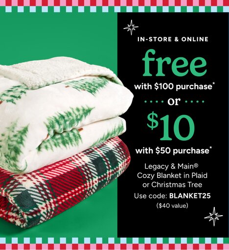 In-store & Online: Legacy & Main® Cozy Blanket in Plaid or Christmas Tree - Free with $100 Purchase OR $10 with $50 Purchase. Use code BLANKET25 ($40 value)