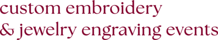 custom embroidery & jewelry engraving events