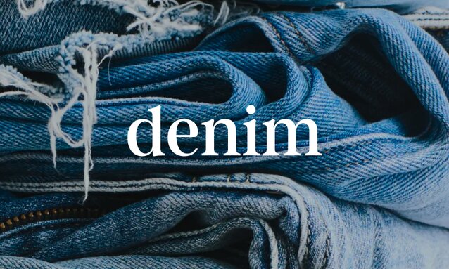 Image of close up of a stack of denim with title "Denim"