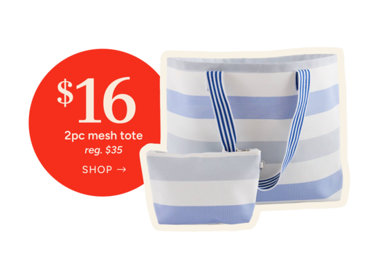 2 piece mesh tote
Special Price: $16
reg. $35
Shop Now