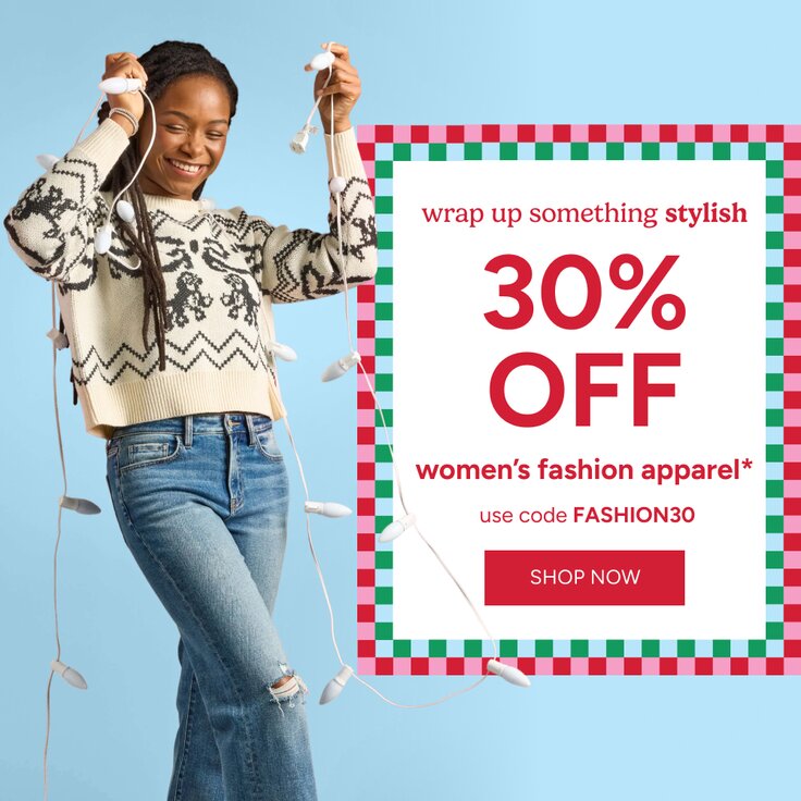 30% off women's fashion apparel* shop now