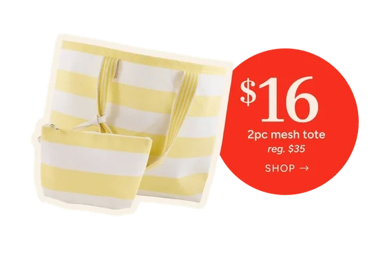 2 piece mesh tote
Special Price: $16
reg. $35
Shop Now