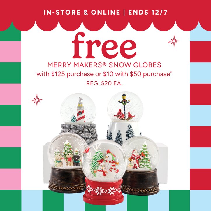 In-Store & Online | Ends 12/7 | FREE Merry Makers Snow Globes with $125 purchase or $10 with $50 purchase* Reg. $20 