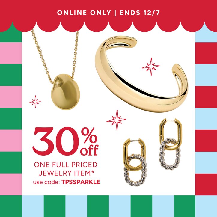 Online Only | Ends 12/7 | 30% off one regularly priced jewelry item* use code: TPSSPARKLE