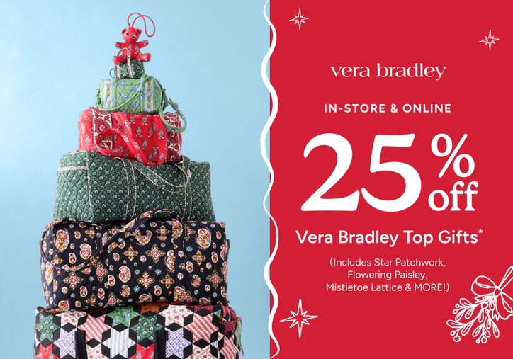 Vera Bradley | In-Store & Online: 25% off Vera Bradley Top Gifts* (Includes Star Patchwork, Flowering Paisley,
Mistletoe Lattice & MORE!)
