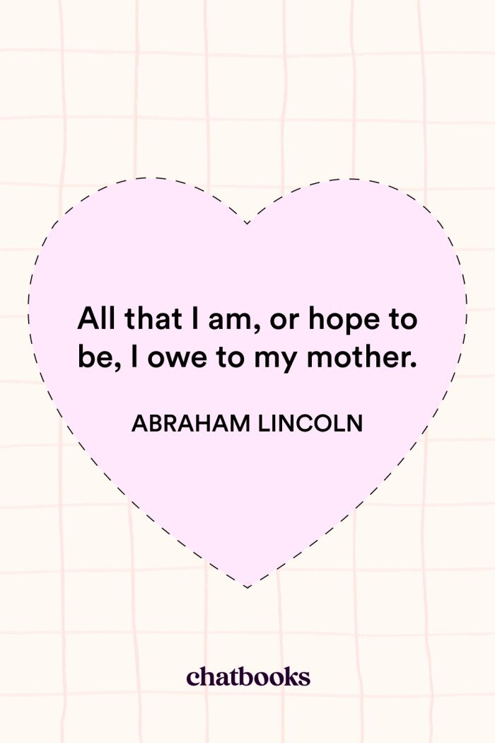 New parenting quote: "All that I am, or hope to be, I owe to my mother." - Abraham Lincoln