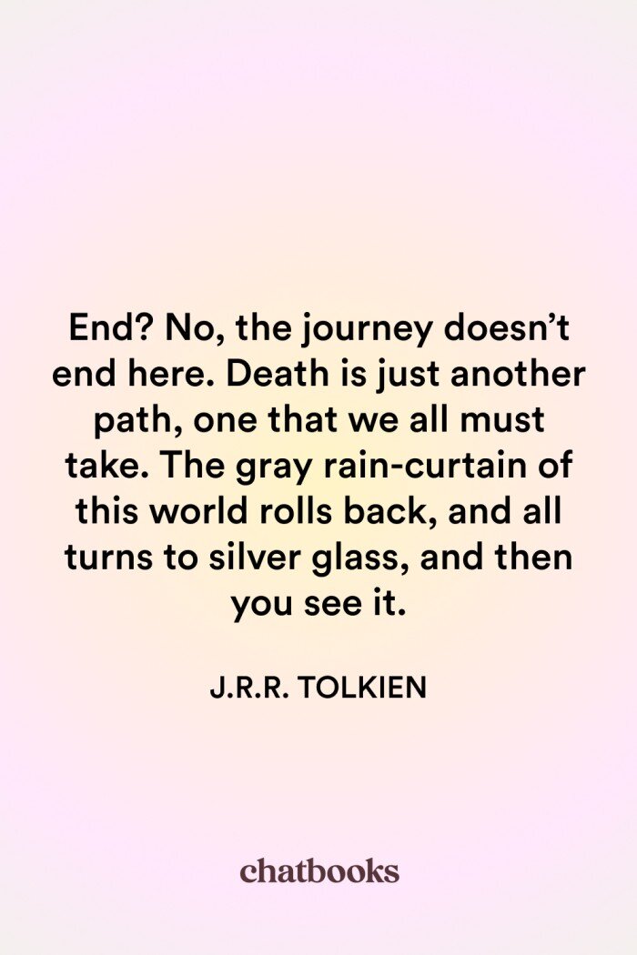 Spiritual & Eternal Life Quote: "End? No, the journey doesn't end here. Death is just another path, one that we all must take." - J.R.R. Tolkien