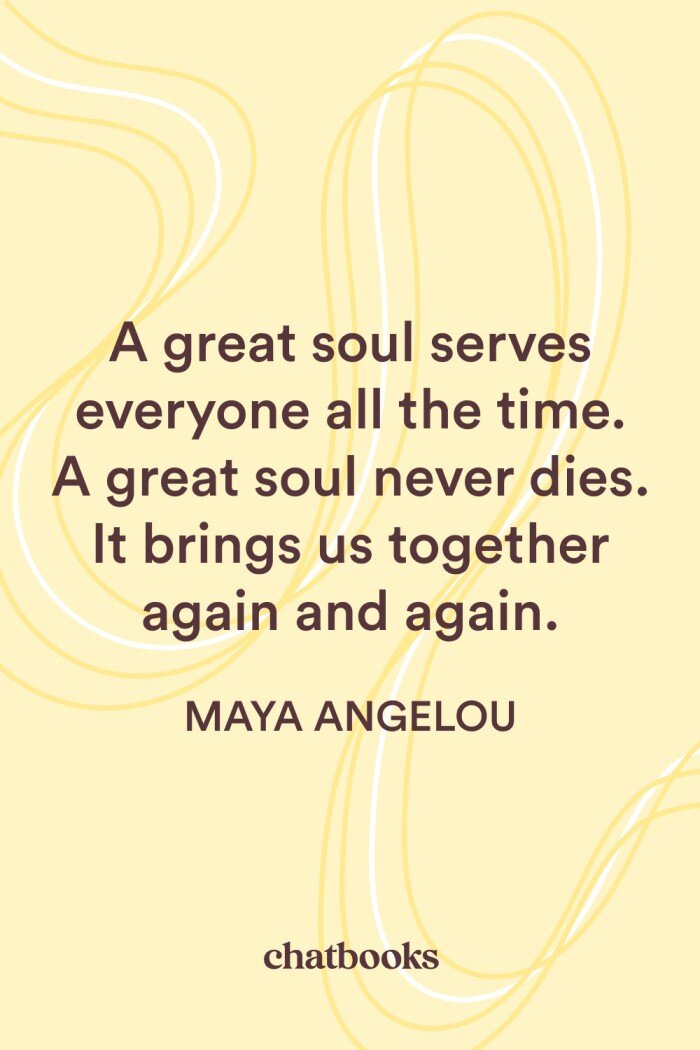Comforting sympathy quote: " A great soul serves everyone all the time. A great soul never dies." - Maya Angelou