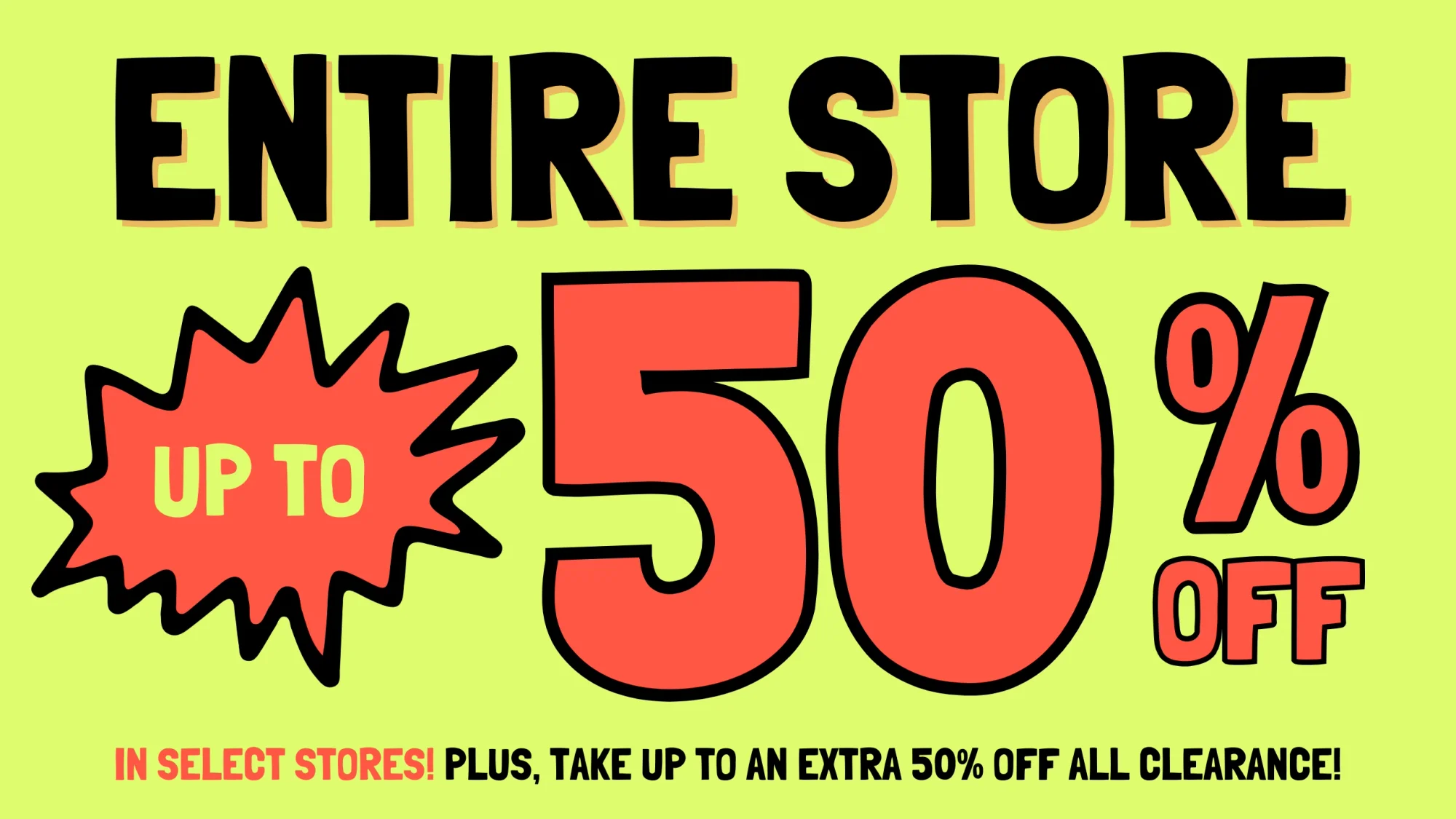 Entire Store Up to 50% Off