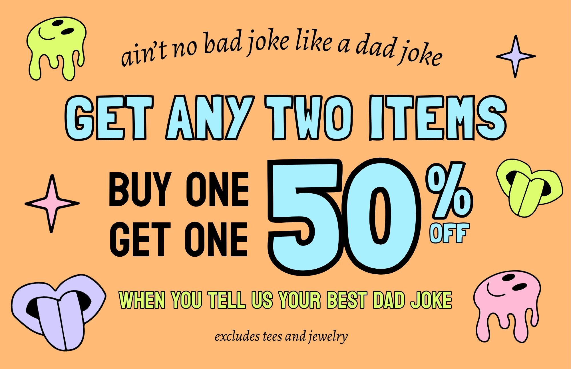Any 2 Items BOGO 50% Off When You Tell Your Best Dad Joke