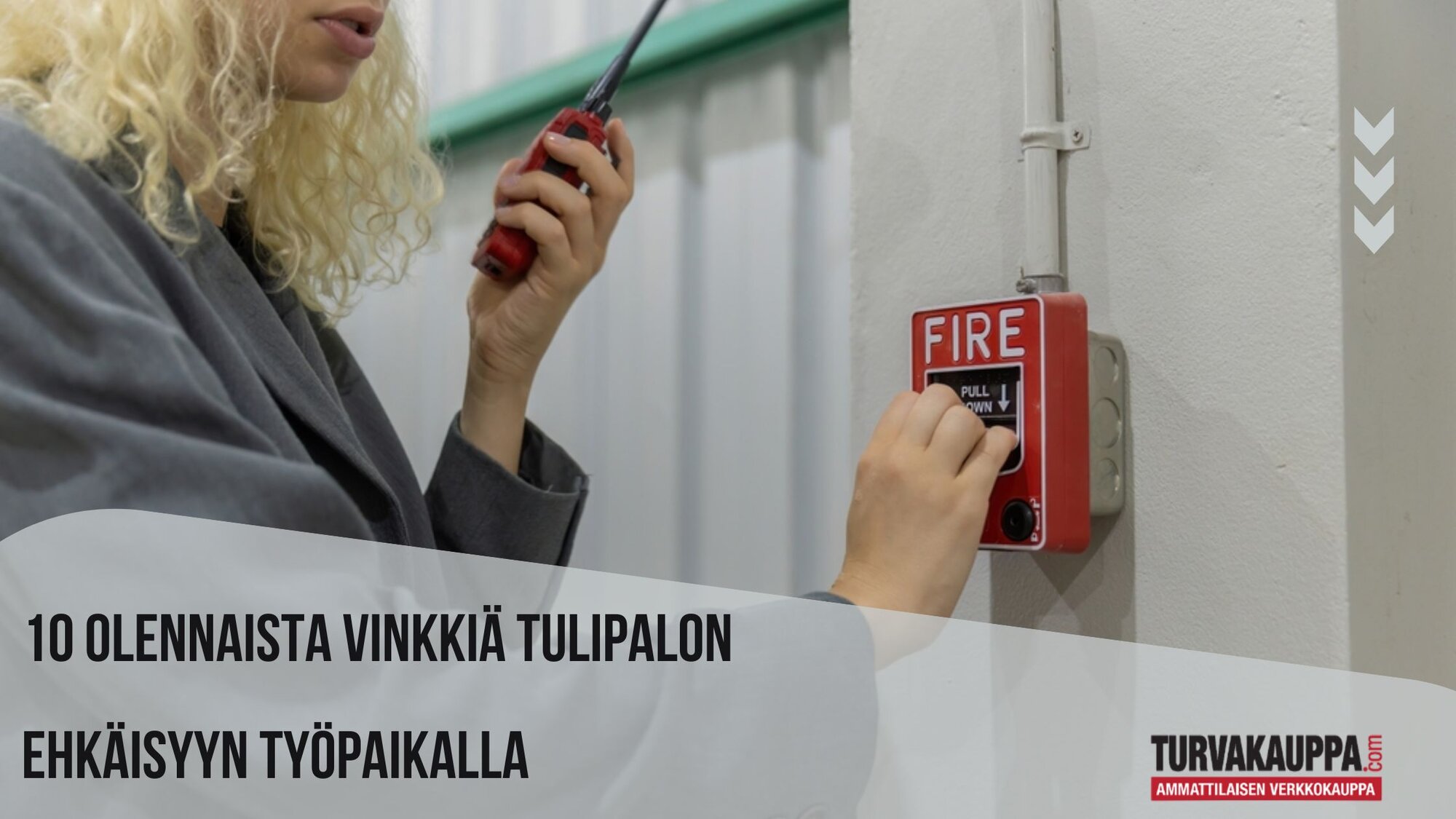 10 Olennaista vinkkiä tulipalon ehkäisyyn Työpaikalla