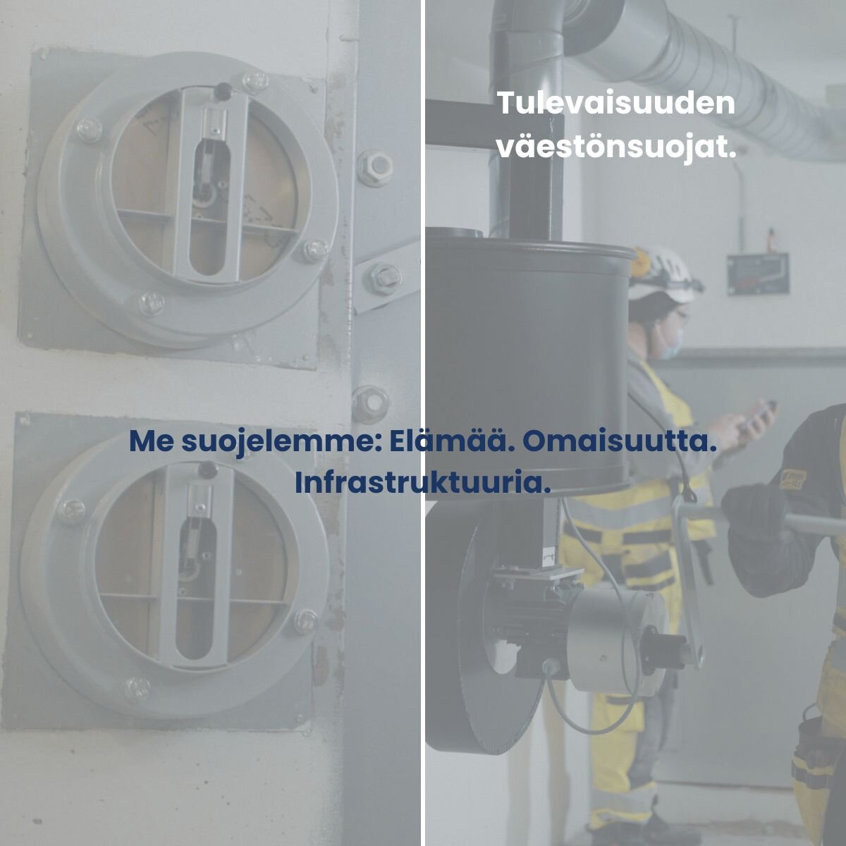 Me suojelemme: Elämää. Omaisuutta. Infrastruktuuria.