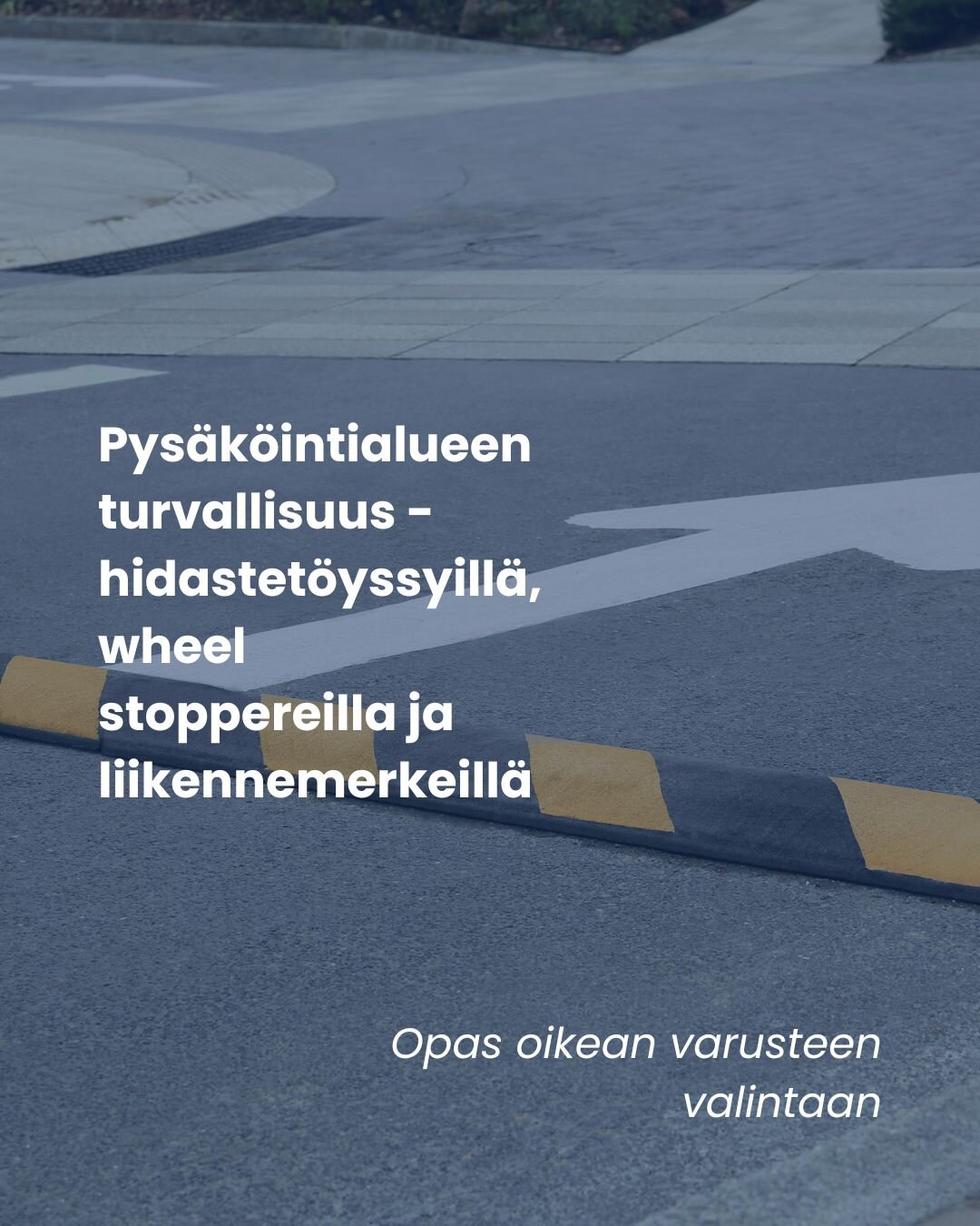 Pysäköintialueen turvallisuus hidastetöyssyillä, wheel stoppereilla ja liikennemerkeillä