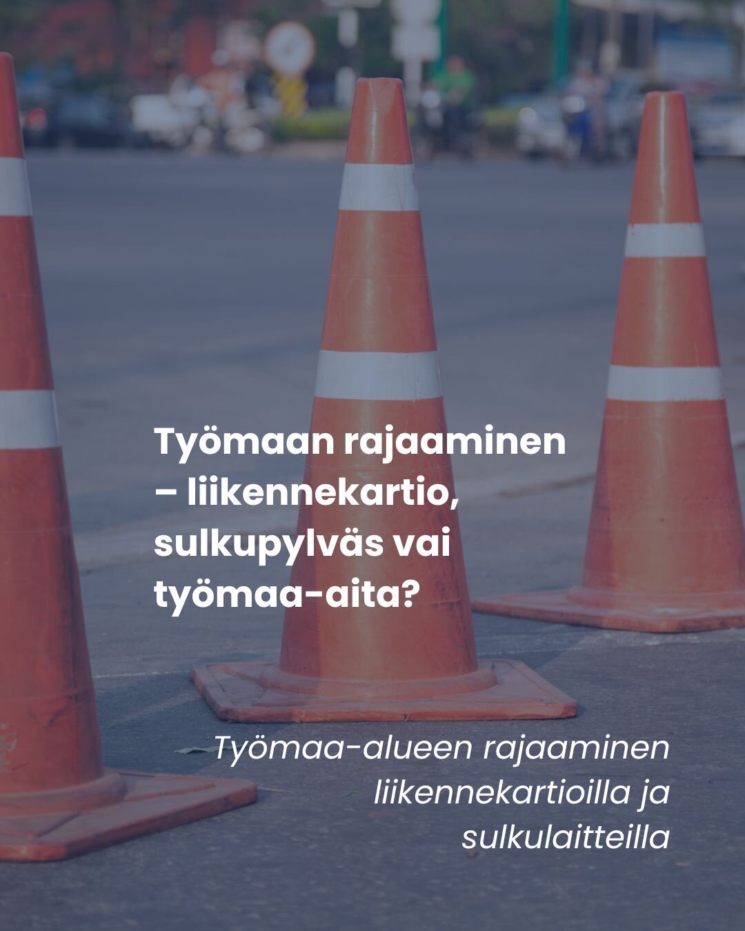 Työmaa-alueen rajaaminen liikennekartioilla ja sulkulaitteilla