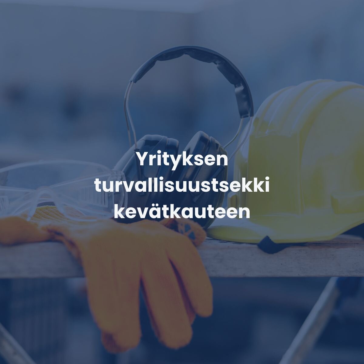 Yrityksen turvallisuustarkastus on hyvä tehdä aina sesongin vaihtuessa