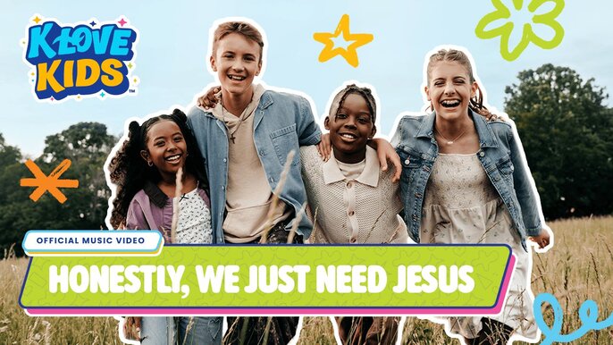 K-LOVE Kids | Honestly, We Just Need Jesus