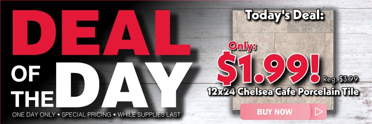 February 4,2025 Deal of the Day 12x24 Chelsea Cafe Porcelain Tile Only $1.99