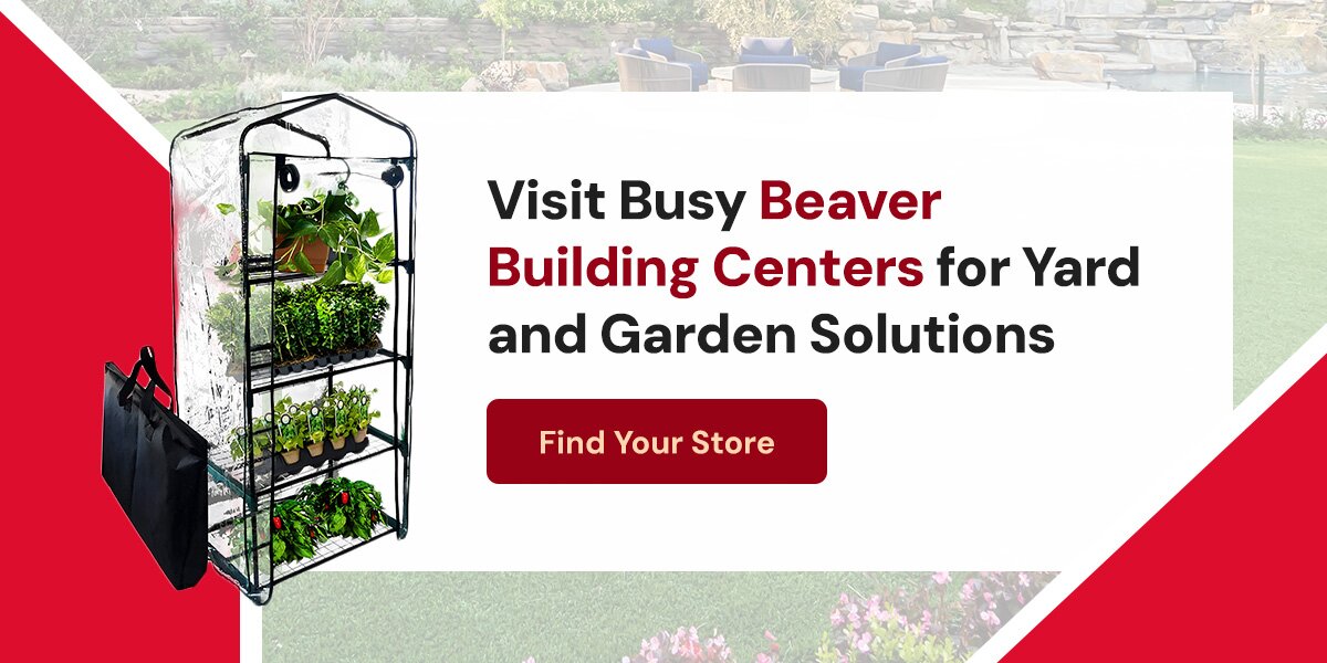 Visit Busy Beaver Building Centers for Yard and Garden Solutions