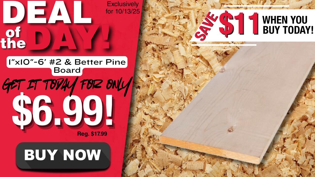 Deal of the Day 1" x 10"- 6' for $6.99