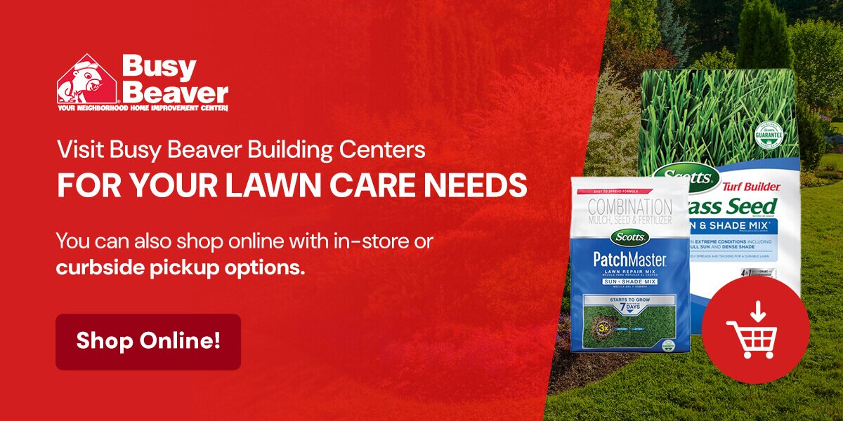 Visit Busy Beaver Building Centers for Your Lawn Care Needs Today