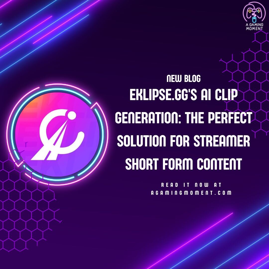 Eklipse.gg's AI Clip Generation: The Perfect Solution for Streamer Short Form Content