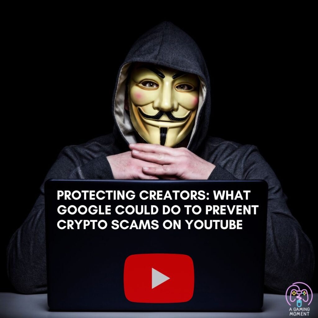 Protecting Creators: What Google Could Do to Prevent Crypto Scams on YouTube