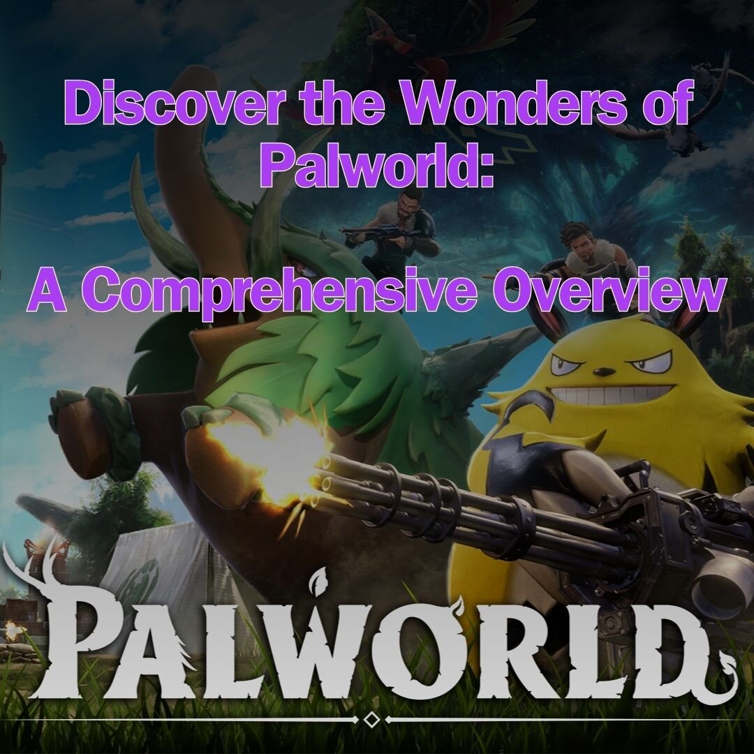 Discover the Wonders of Palworld: A Comprehensive Overview
